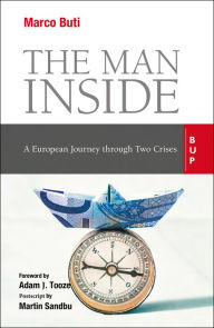 Title: The Man Inside: A European Journey through Two Crises, Author: Marco Buti