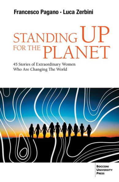 Standing up for the Planet: 45 Stories of Extraordinary Women Who are Changing World