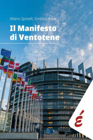 Title: Il Manifesto di Ventotene, Author: Altiero Spinelli