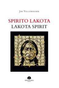 Title: Spirito Lakota: Lakota Spirit, Author: Jim Yellowhawk