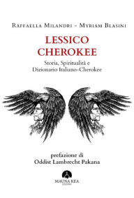 Title: Lessico Cherokee: Storia, Spiritualità e Dizionario Italiano-Cherokee, Author: Raffaella Milandri