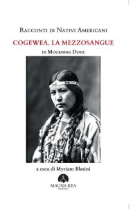 Title: Racconti di Nativi Americani: Cogewea. La mezzosangue, Author: Mourning Dove