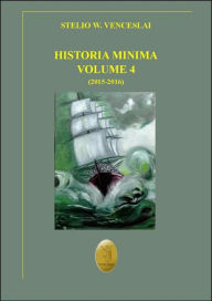 Title: Historia minima - Vol. IV: 2015 - 2016, Author: Stelio W. Venceslai