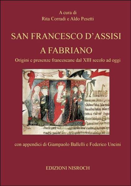 San Francesco d'Assisi a Fabriano: Origini e presenze francescane dal XIII secolo ad oggi
