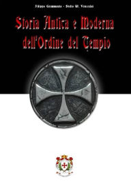 Title: Storia antica e moderna dell'Ordine del Tempio, Author: Stelio W. Venceslai