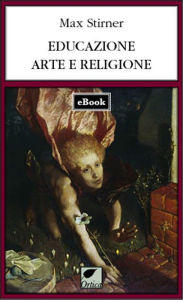 Title: Educazione, arte e religione, Author: Max Stirner