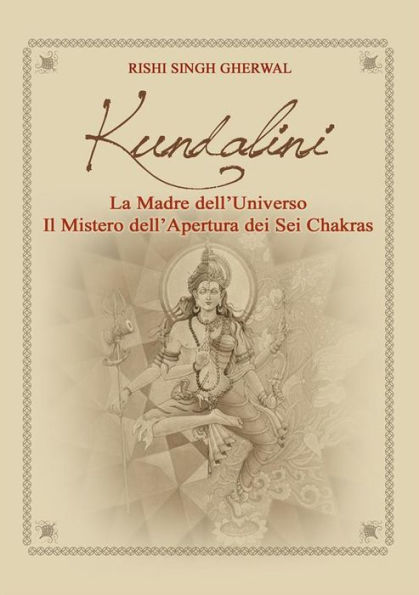 Kundalini Madre dell'Universo Il mistero dell'apertura dei sei Chakra