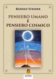 Title: Pensiero Umano e Pensiero Cosmico, Author: Rudolf Steiner