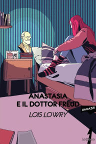 Title: Anastasia e il dottor Freud, Author: Lois Lowry