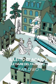 Title: Il letto di acajou: Le dame del Faubourg, Author: Jean Diwo