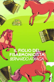 Title: Il figlio del fisarmonicista, Author: Bernardo Atxaga