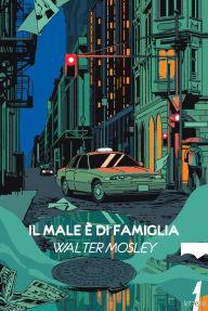 Title: Il male è di famiglia, Author: Walter Mosley