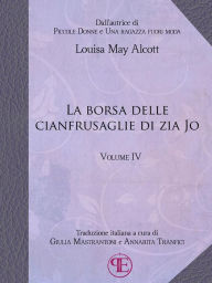 Title: La borsa delle cianfrusaglie di Zia Jo (Vol. IV), Author: Louisa May Alcott