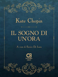 Title: Il sogno di un?ora, Author: Kate Chopin