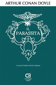 Title: Il Parassita. Edizione integrale e annotata, Author: Arthur Conan Doyle