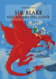 Title: Sir Blake nel Regno dei Sidhe, Author: Lorenzo Iero