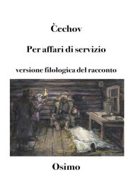 Title: Per affari di servizio: Versione filologica del racconto, Author: Cechov