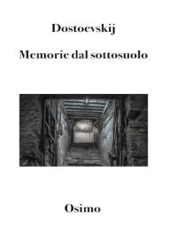 Title: Memorie dal sottosuolo (Tradotto): Versione filologica del racconto lungo, Author: Dostoevskij