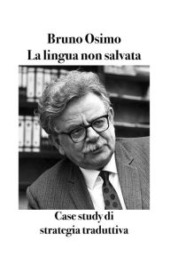 Title: La lingua non salvata: Case study di strategia traduttiva, Author: Anna Bertinelli
