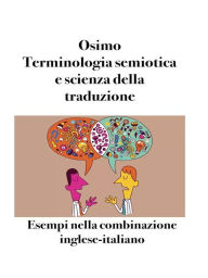 Title: Terminologia semiotica e scienza della traduzione: Esempi nella combinazione inglese-italiano, Author: Bruno Osimo