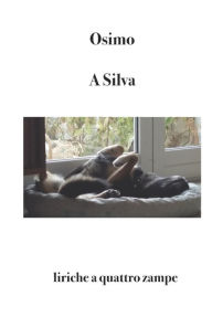 Title: A Silva: liriche a quattro zampe, Author: Bruno Osimo