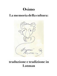 Title: La memoria della cultura: traduzione e tradizione in Lotman, Author: Bruno Osimo