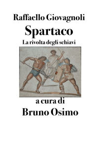 Title: Spartaco: La rivolta degli schiavi, Author: Raffaello Giovagnoli