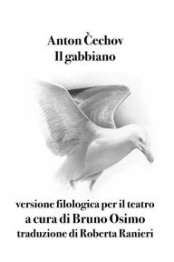 Title: Il gabbiano (tradotto): versione filologica per il teatro, Author: Cechov