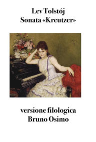 Title: Sonata «Kreutzer»: versione filologica del romanzo, Author: Leo Tolstoy