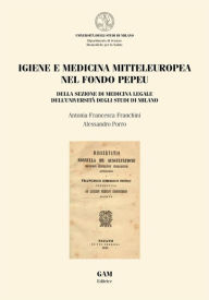 Title: Igiene e medicina mitteleuropea nel fondo Pepeu: DELLA SEZIONE DI MEDICINA LEGALE DELL'UNIVERSITÀ DEGLI STUDI DI MILANO, Author: ALESSANDRO PORRO