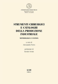 Title: Strumenti chirurgici e cataloghi della produzione industriale.: Metodologia e cultura, Author: ALESSANDRO PORRO