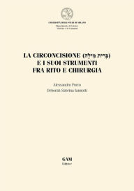 Title: La circoncisione e i suoi strumenti fra rito e chirurgia, Author: ALESSANDRO PORRO