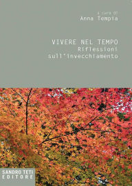 Title: Vivere nel tempo: Riflessioni sull'invecchiamento, Author: Anna Tempia