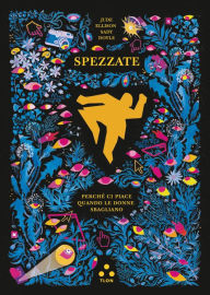 Title: Spezzate: Perché ci piace quando le donne sbagliano, Author: Jude Ellison S. Doyle