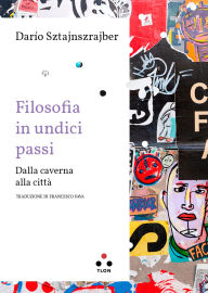 Title: Filosofia in undici passi: Dalla caverna alla citt, Author: Dar o Sztajnszrajber