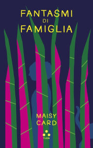 Title: Fantasmi di famiglia, Author: Maisy Card