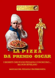 Title: La pizza da Premio Oscar, Author: Sergio Felleti
