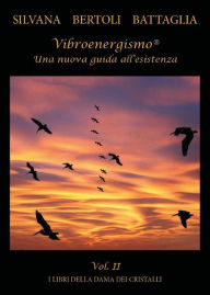 Title: Vibroenergismo. Una nuova guida all'esistenza vol.2, Author: Silvana Bertoli Battaglia