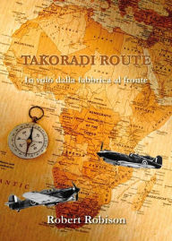 Title: Takoradi Route, Author: Robert Robison