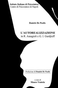 Title: L'Autorealizzazione in R. Assagioli e G. I. Gurdjieff, Author: MAURO VENTOLA