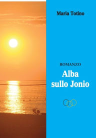 Title: Alba sullo Jonio, Author: Maria Totino