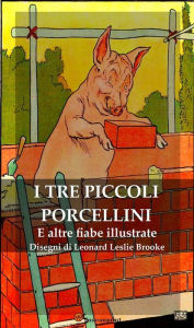 Title: I Tre Piccoli Porcellini e Altre Fiabe Illustrate, Author: AA. VV.