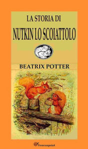 Title: La Storia Di Nutkin Lo Scoiattolo, Author: Beatrix Potter