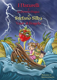 Title: I Naturelli e la pentola magica - Cuor di fragola, Author: Stefano Silba