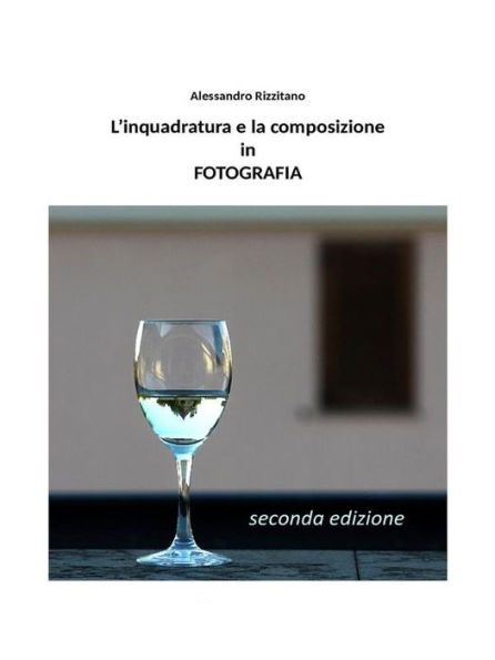 L'inquadratura e la composizione in fotografia - Seconda edizione