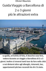Title: Guida Viaggio a Barcellona di 2 o 3 giorni più le attrazioni extra, Author: Maurizio Olivieri