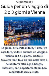 Title: Guida Viaggio a Vienna di 2 o 3 giorni, Author: Maurizio Olivieri