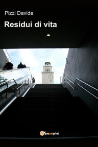 Title: Residui di vita, Author: Davide Pizzi