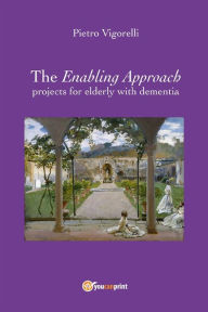 Title: The Enabling Approach projects for elderly with dementia, Author: Pietro Vigorelli