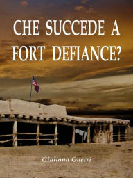 Title: Che succede a Fort Defiance?, Author: Giuliana Guerri